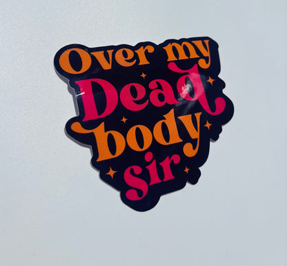 Over my Dead Body