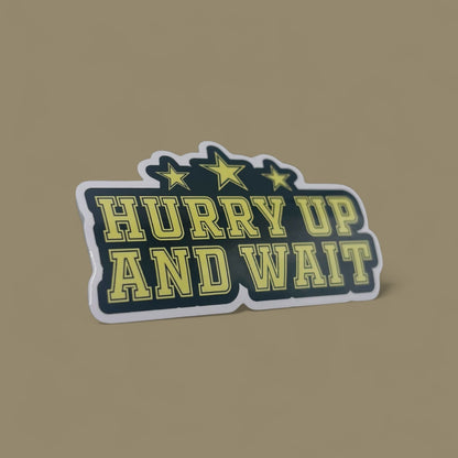 Hurry up & Wait